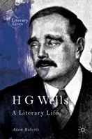 H. G. Wells: Literárny život - H G Wells: A Literary Life