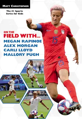 Megan Rapinoeová, Alex Morganová, Carli Lloydová a Mallory Pughová na ihrisku - On the Field With...Megan Rapinoe, Alex Morgan, Carli Lloyd, and Mallory Pugh