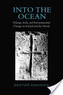 Do oceánu: Vikingovia, Íri a environmentálne zmeny na Islande a na severe - Into the Ocean: Vikings, Irish, and Environmental Change in Iceland and the North