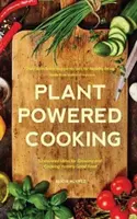 Varenie na rastlinnú energiu - 52 inšpiratívnych nápadov na pestovanie a prípravu chutného dobrého jedla - Plant-Powered Cooking - 52 Inspired Ideas for Growing and Cooking Yummy Good Food