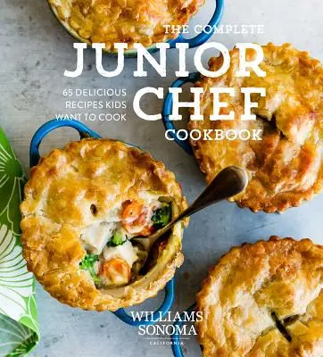 Kompletná kuchárska kniha Junior Chef: 65 super chutných receptov, ktoré chcú deti variť - The Complete Junior Chef Cookbook: 65 Super-Delicious Recipes Kids Want to Cook