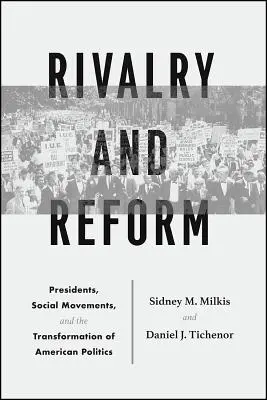 Súperenie a reforma: Prezidenti, sociálne hnutia a transformácia americkej politiky - Rivalry and Reform: Presidents, Social Movements, and the Transformation of American Politics