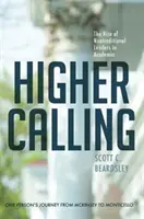 Vyššie povolanie: Vzostup netradičných lídrov v akademickom prostredí - Higher Calling: The Rise of Nontraditional Leaders in Academia