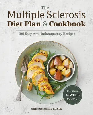 Diétny plán a kuchárska kniha pre sklerózu multiplex: 101 jednoduchých protizápalových receptov - The Multiple Sclerosis Diet Plan and Cookbook: 101 Easy Anti-Inflammatory Recipes
