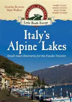 Talianske alpské jazerá: Malomestské trasy pre gurmánskych cestovateľov - Italy's Alpine Lakes: Small-town Itineraries for the Foodie Traveler
