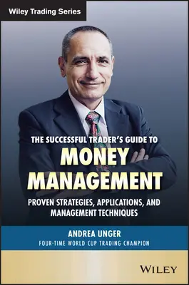 Príručka úspešného obchodníka o riadení peňazí: Osvedčené stratégie, aplikácie a techniky riadenia - The Successful Trader's Guide to Money Management: Proven Strategies, Applications, and Management Techniques