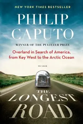 Najdlhšia cesta: Najdlhšia cesta: po súši v hľadaní Ameriky od Key Westu po Severný ľadový oceán - The Longest Road: Overland in Search of America, from Key West to the Arctic Ocean