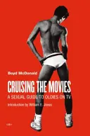 Cruising the Movies: Sexuálny sprievodca starými filmami v televízii - Cruising the Movies: A Sexual Guide to Oldies on TV