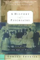 Dejiny psychiatrie: Od éry azylového domu po éru prozaku - A History of Psychiatry: From the Era of the Asylum to the Age of Prozac