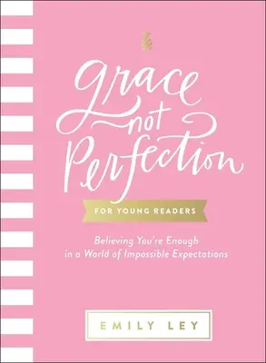 Milosť, nie dokonalosť pre mladých čitateľov: Veriť, že si dostatočný vo svete nesplniteľných očakávaní - Grace, Not Perfection for Young Readers: Believing You're Enough in a World of Impossible Expectations