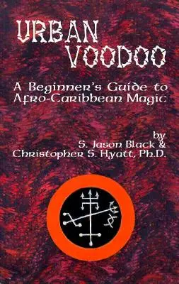 Urban Voodoo: A Beginner's Guide to Afro-Caribbean Magic