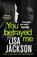 Zradil si ma - nový strhujúci kriminálny triler od autora bestsellerov - You Betrayed Me - The new gripping crime thriller from the bestselling author