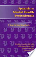 Španielčina pre odborníkov v oblasti duševného zdravia: Príručka krok za krokom [s CDROM] - Spanish for Mental Health Professionals: A Step by Step Handbook [With CDROM]