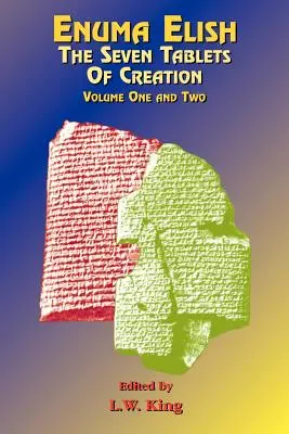 Enuma Elish: Sedem tabúľ stvorenia: Babylonské a asýrske legendy o stvorení sveta a ľudstva. - Enuma Elish: The Seven Tablets of Creation: The Babylonian and Assyrian Legends Concerning the Creation of the World and of Mankind.