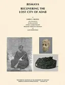 Bismaya: Obnovenie strateného mesta Adab - Bismaya: Recovering the Lost City of Adab