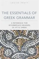 Základy gréckej gramatiky: Príručka pre stredne pokročilých študentov attickej gréčtiny - The Essentials of Greek Grammer: A Reference for Intermediate Students of Attic Greek