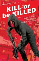 Zabiť alebo byť zabitý, 2. zväzok - Kill or Be Killed, Volume 2