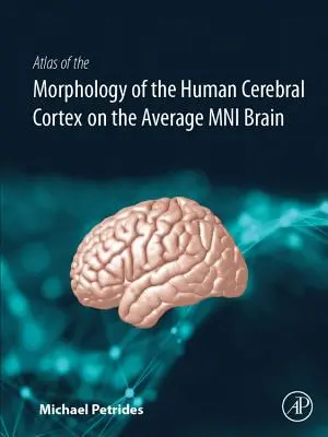 Atlas morfológie mozgovej kôry človeka na priemernom mozgu Mni - Atlas of the Morphology of the Human Cerebral Cortex on the Average Mni Brain