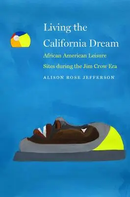Žiť kalifornský sen: Afroamerické miesta na trávenie voľného času počas éry Jima Crowa - Living the California Dream: African American Leisure Sites During the Jim Crow Era