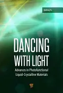 Tanec so svetlom: Pokroky vo fotofunkčných kvapalnokryštalických materiáloch - Dancing with Light: Advances in Photofunctional Liquid-Crystalline Materials