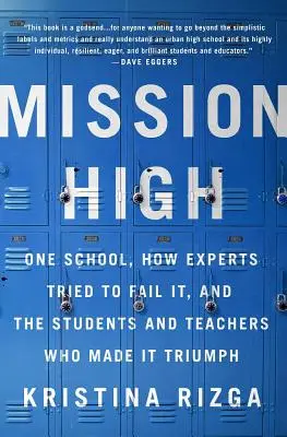 Misia vysoko: Jedna škola, ako sa ju odborníci pokúšali zlyhať a študenti a učitelia, vďaka ktorým zvíťazila - Mission High: One School, How Experts Tried to Fail It, and the Students and Teachers Who Made It Triumph