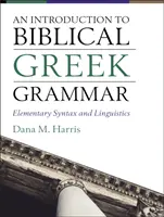 Úvod do biblickej gréckej gramatiky: Elementárna syntax a lingvistika - An Introduction to Biblical Greek Grammar: Elementary Syntax and Linguistics