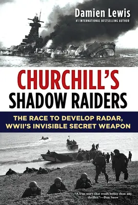 Churchillovi tieňoví jazdci: Závod o vývoj radaru, neviditeľnej tajnej zbrane druhej svetovej vojny - Churchill's Shadow Raiders: The Race to Develop Radar, World War II's Invisible Secret Weapon