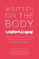 Napísané na tele: Listy transrodových a nebinárnych osôb, ktoré prežili sexuálne násilie a domáce násilie - Written on the Body: Letters from Trans and Non-Binary Survivors of Sexual Assault and Domestic Violence