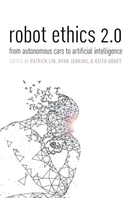 Etika robotov 2.0: Od autonómnych áut po umelú inteligenciu - Robot Ethics 2.0: From Autonomous Cars to Artificial Intelligence