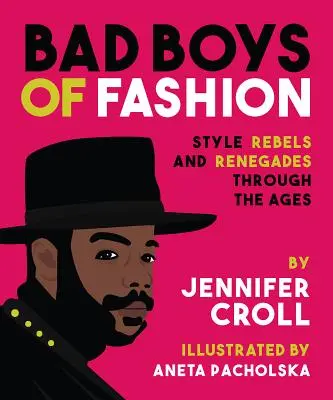 Bad Boys of Fashion: Štýloví rebeli a odpadlíci v priebehu vekov - Bad Boys of Fashion: Style Rebels and Renegades Through the Ages