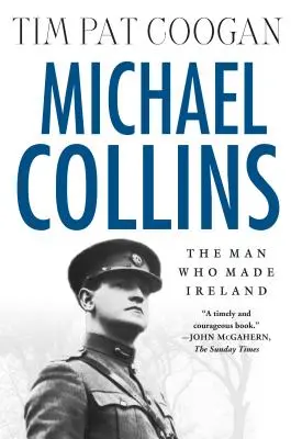Michael Collins: Collins: Muž, ktorý vytvoril Írsko: Collins: Muž, ktorý stvoril Írsko - Michael Collins: The Man Who Made Ireland: The Man Who Made Ireland