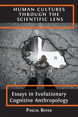 Ľudské kultúry cez vedeckú optiku: Eseje z evolučnej kognitívnej antropológie - Human Cultures through the Scientific Lens: Essays in Evolutionary Cognitive Anthropology
