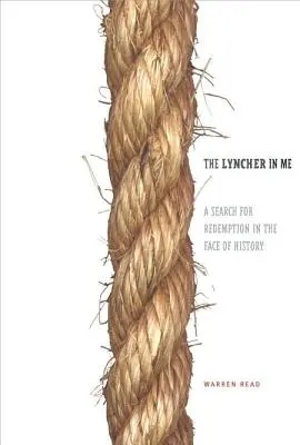 Lyncher vo mne: Hľadanie vykúpenia tvárou v tvár dejinám - The Lyncher in Me: A Search for Redemption in the Face of History
