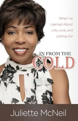 In From the Cold: Čo som sa naučil o živote, láske a odpúšťaní! - In From the Cold: What I've Learned About Life, Love, and Letting Go!
