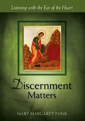 Na rozlišovaní záleží: Počúvanie uchom srdca - Discernment Matters: Listening with the Ear of the Heart