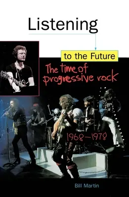 Počúvanie budúcnosti: Čas progresívneho rocku, 1968-1978 - Listening to the Future: The Time of Progressive Rock, 1968-1978