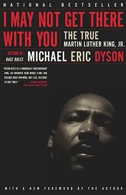 S tebou sa tam možno nedostanem: Martin Luther King Jr. - I May Not Get There with You: The True Martin Luther King Jr