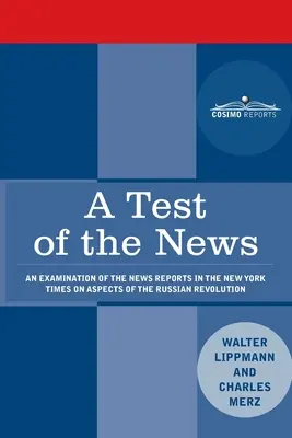 Test správ: Skúška správ v New York Times o aspektoch ruskej revolúcie, ktoré majú osobitný význam pre - A Test of the News: An Examination of the News Reports in the New York Times on Aspects of the Russian Revolution of Special Importance to