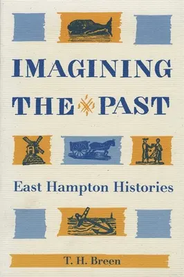 Predstavujeme si minulosť: História East Hamptonu - Imagining the Past: East Hampton Histories