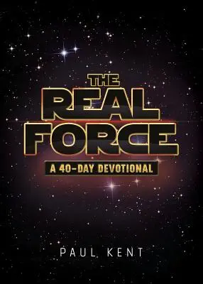 Skutočná sila: 40-dňová pobožnosť - The Real Force: A 40-Day Devotional