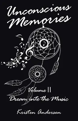 Nevedomé spomienky II. zväzok: Sen do hudby - Unconscious Memories Volume II: Dream into the Music