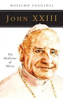 Ján XXIII: Medicína milosrdenstva - John XXIII: The Medicine of Mercy