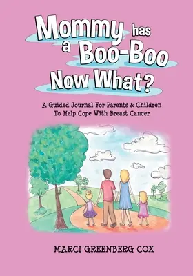 Mamička má boo-boo a čo teraz?: Vedený denník pre rodičov a deti, ktorý im pomôže vyrovnať sa s rakovinou prsníka - Mommy Has a Boo-Boo Now What?: A Guided Journal For Parents & Children To Help Cope With Breast Cancer