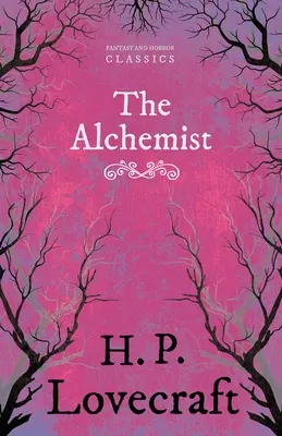 The Alchemist (Fantasy and Horror Classics): S venovaním od George Henryho Weissa - The Alchemist (Fantasy and Horror Classics): With a Dedication by George Henry Weiss
