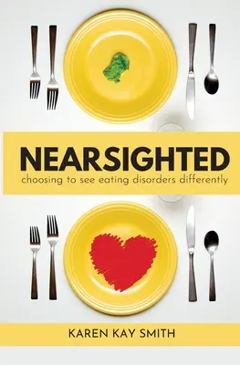 Krátkozraká voľba vidieť poruchy príjmu potravy inak - Nearsighted Choosing to See Eating Disorders Differently