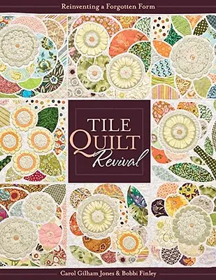 Tile Quilt Revival: Reinventing a Forgotten Form [with Pattern(s)] - Print-On-Demand Edition [With Pattern(s)] - Tile Quilt Revival: Reinventing a Forgotten Form [with Pattern(s)]- Print-On-Demand Edition [With Pattern(s)]