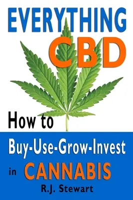 Všetko CBD: Ako kúpiť, používať, pestovať a investovať do konope - Everything CBD: How to Buy-Use-Grow-Invest in Cannabis