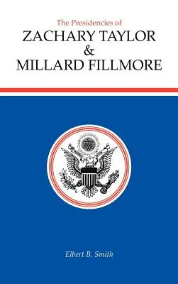 Predsedníctva Zacharyho Taylora a Millarda Fillmora - The Presidencies of Zachary Taylor and Millard Fillmore