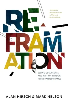 Preformulovanie: Vidieť Boha, ľudí a misiu prostredníctvom obnovených rámcov - Reframation: Seeing God, People, and Mission Through Reenchanted Frames