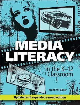 Mediálna gramotnosť v triede K-12, 2. vydanie - Media Literacy in the K-12 Classroom, 2nd Edition